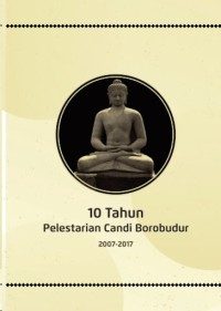 Image of 10 Tahun pelestarian candi borobudur 2007-2017